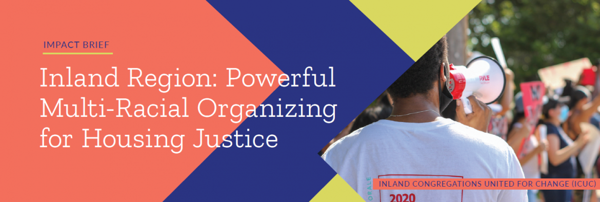 Inland Region Impact Brief: Powerful Multi-Racial Organizing for Housing Justice