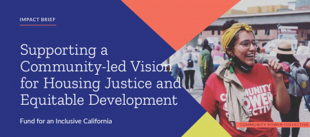 Overarching Impact Brief: Supporting a Community-led Vision for Housing Justice and Equitable Development